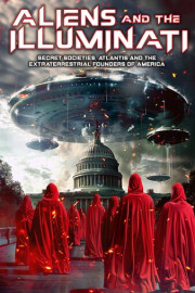 Aliens and the Illuminati: Secret Societies, Atlantis and the Extraterrestrial Founders of America