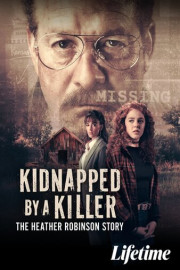 Kidnapped by a Killer: The Heather Robinson Story
