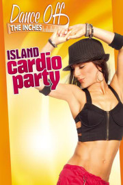 Dance Off The Inches: Island Cardio Party