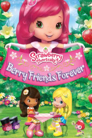 Strawberry Shortcake: Berry Friends Forever