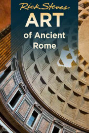 Rick Steves Art of Ancient Rome