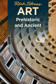 Rick Steves Art Prehistoric and Ancient