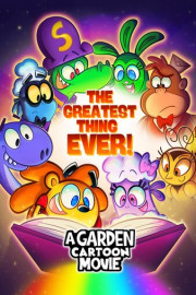 The Greatest Thing Ever: A Garden Cartoon Movie