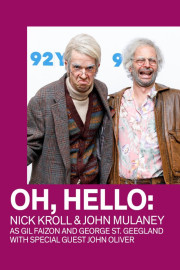 Oh, Hello: Nick Kroll and John Mulaney as Gil Faizon and George St. Geegland with Special Guest John Oliver