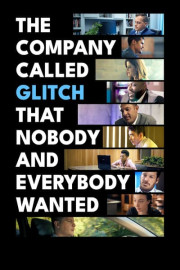 The Company Called Glitch That Nobody and Everybody Wanted