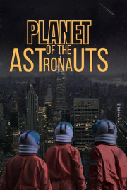 Planet of the Astronauts