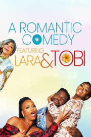 A Romantic Comedy Featuring Lara & Tobi