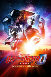 Ultraman Decker Finale: Journey to Beyond