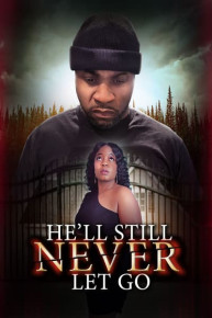 He'll Still Never Let Go