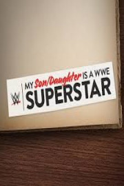 My Son/Daughter Is A WWE Superstar