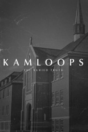 Kamloops: The Buried Truth
