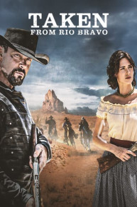 Taken From Rio Bravo