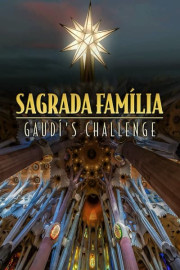 Sagrada Família: Gaudí's Challenge