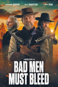 Bad Men Must Bleed
