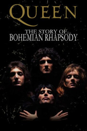 Queen: The Story of Bohemian Rhapsody