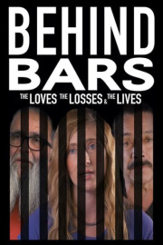 Behind Bars: The Loves, the Losses & the Lives