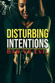 Disturbing Intentions: Bad vs Evil