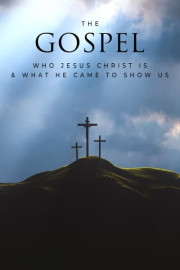 The Gospel : Who Jesus Christ Is & What He Came to Show Us