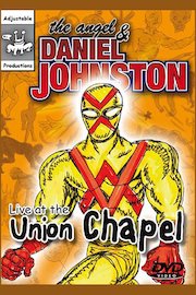 The Angel and Daniel Johnston - Live at the Union Chapel