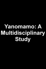Yanomamo: A Multidisciplinary Study