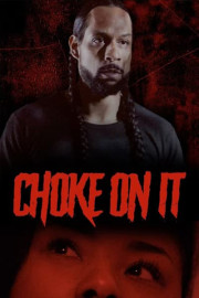 Choke On It
