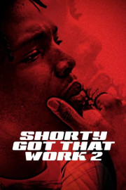 Shorty Got That Work 2