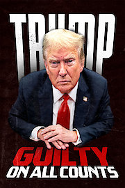 Trump: Guilty on all Counts