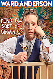 Ward Anderson: Kind of, Sort of, Grown Up