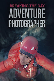 Breaking The Day: Adventure Photographer