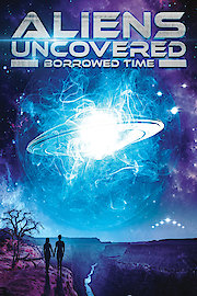 Aliens Uncovered: Borrowed Time