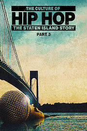 The Culture Of Hip Hop: The Staten Island Story - Part Three