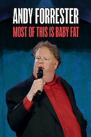 Andy Forrester: Most of This Is Baby Fat