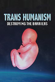 Trans Humanism: Destroying The Barriers