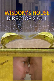 Wisdom's House: Director's Cut