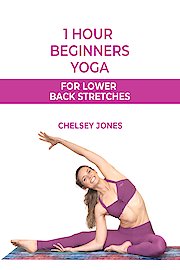 One Hour Beginners Yoga for Lower Back Stretches | with Chelsey Jones