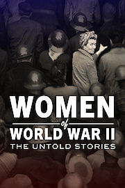 Women of World War II: The Untold Stories