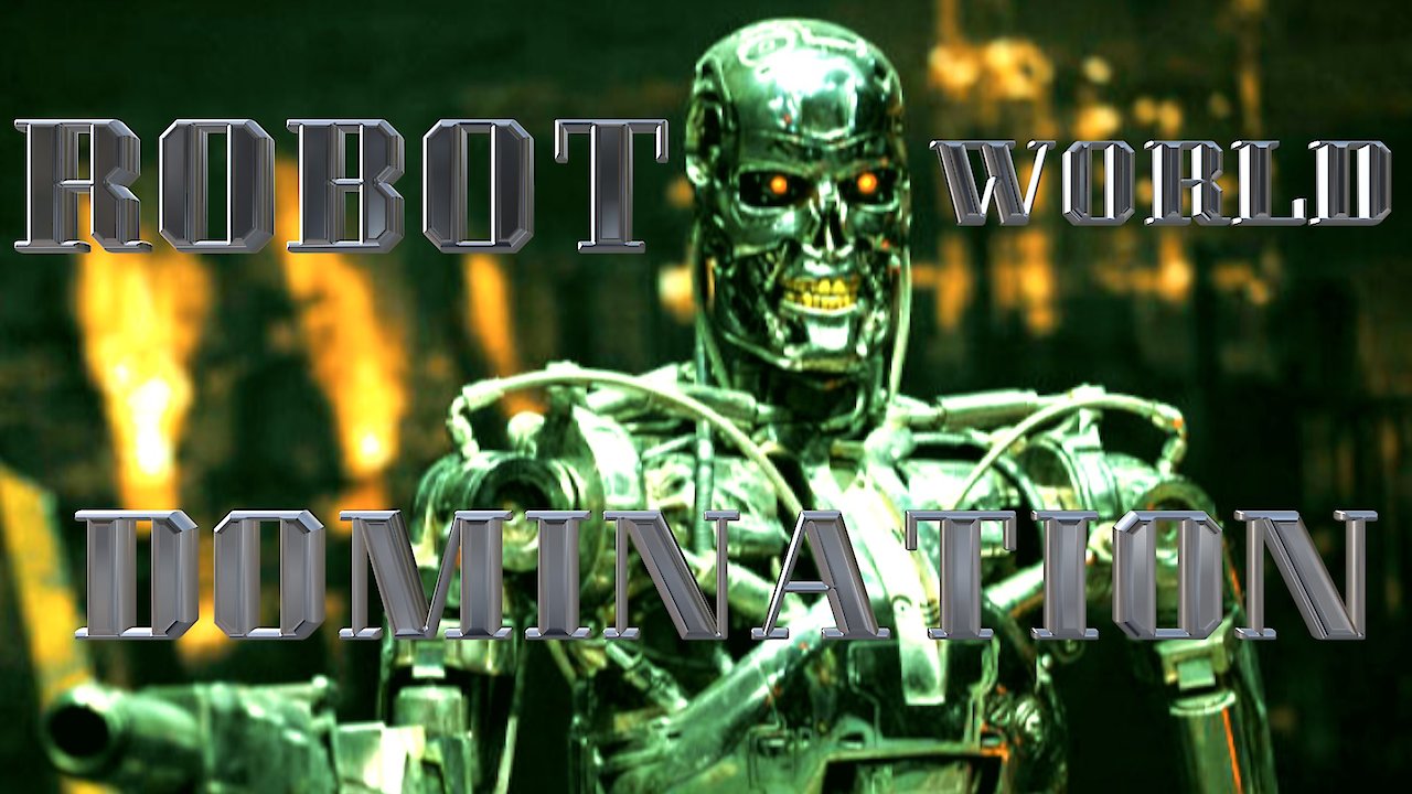 Robot World Domination