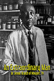 An Extraordinary Man - Dr. Dennis Branch