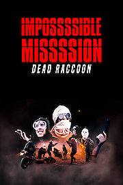 Impossssible Missssion: Dead Raccoon