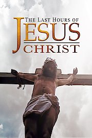 The Last Hours of Jesus Christ