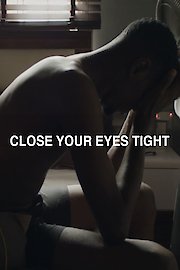 Close Your Eyes Tight