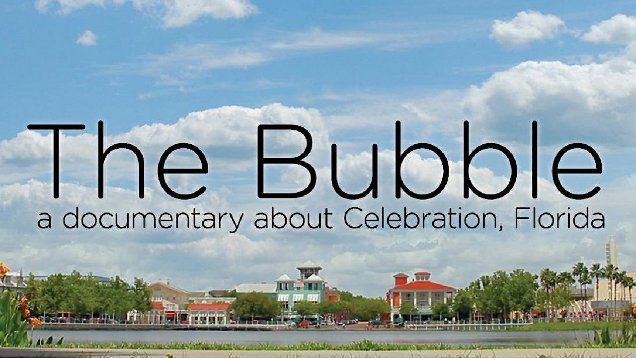 The Bubble - A Documentary Film About Celebration, Florida