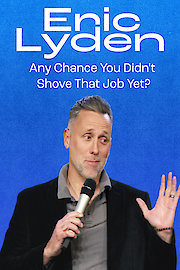 Eric Lyden: Any Chance You Didn't Shove That Job Yet?