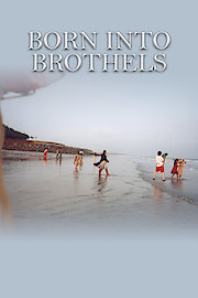 Born Into Brothels Calcuttas Red Light Kids