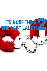 It's a Cop Thing 2 The Last Laugh