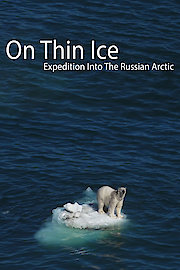 On Thin Ice - Expedition Into The Russian Arctic
