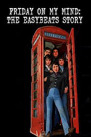 Friday On My Mind: The Easybeats Story