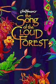 Jim Henson Presents: The Song Of The Cloud Forest