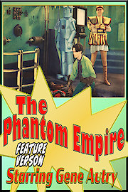 The Phantom Empire Feature Version - Starring Gene Autry