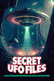 Secret UFO Files: Even Stranger Stories of Alien Encounters